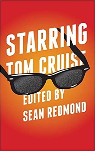 Starring Tom Cruise (Contemporary Approaches to Film and Media Series)